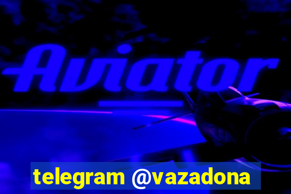 telegram @vazadona